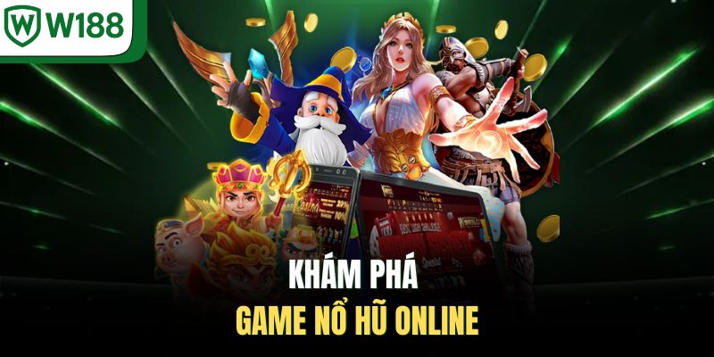 Khám phá game nổ hũ online