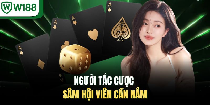 Nguyên tắc cược sâm hội viên cần nắm