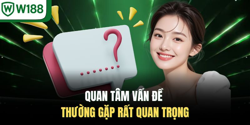 Quan tâm vấn đề thường gặp rất quan trọng