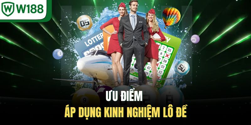 Ưu điểm áp dụng kinh nghiệm lô đề
